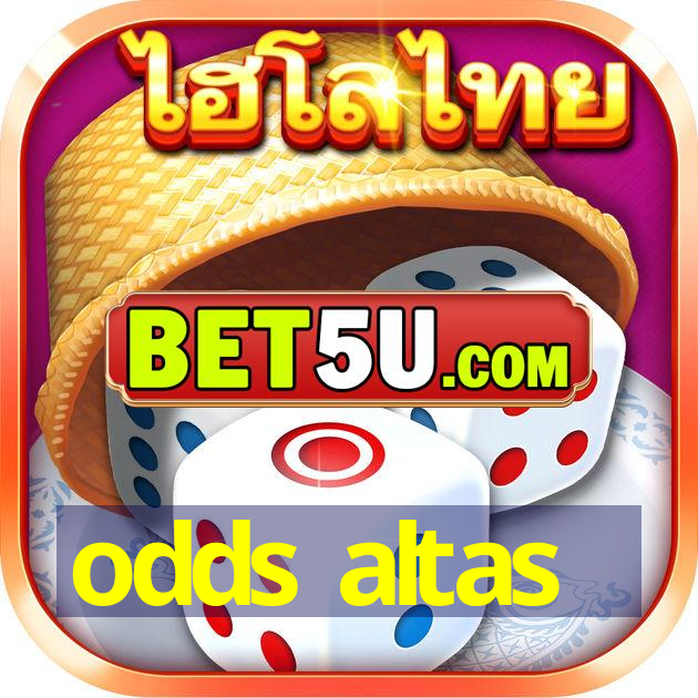 odds altas